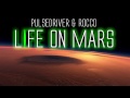 Pulsedriver & Rocco - Life On Mars