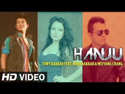 Hanju Tony Kakkar ft Neha Kakkar Meiyang Chang Official video...