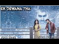 Tu Guzar Raha Hai Mere Dil se - Full Song - Ek Dewana Tha - Perfect For Mood