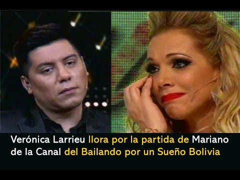 VERÓNICA LARRIEU llora por la partida de Mariano de La Canal - Bailando por Un Sueño Bolivia