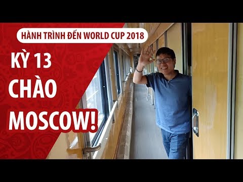 Đỗ Hùng và World Cup | Kỳ 13 | Xin chào Moscow! | báo thanh niên Đỗ Hùng và World Cup | Kỳ 13 | Xin chào Moscow! | báo thanh niên