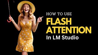 How To Use Flash Attention In Lm Studio With Llms