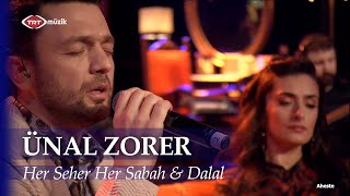 Ünal Zorer - Her Seher Her Sabah & Dalal (Bir Ay Doğdu Karşıdan)