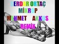 Serdar Ortaç-Mikrop ( Mehmet Akkus Remix)