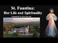 St. Faustina: Her Life and Spirituality - Explaining the Faith
