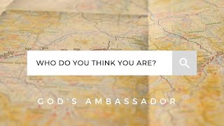 Who do you think you are? God's Ambassador | Edwin Ennis | Brazoria First Assembly
