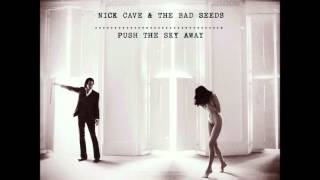 Watch Nick Cave  The Bad Seeds Push The Sky Away video