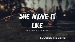 She Move It Like | Badshah | Slowed and Reverb song by Soulmate Music