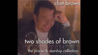 Watch Clint Brown Praise Praise His Name video