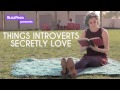9 Things Introverts Secretly Love