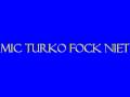 mic turko - fock niet