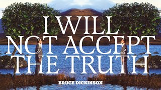 Watch Bruce Dickinson I Will Not Accept The Truth video