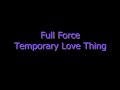 Temporary Love Thing  Full Force