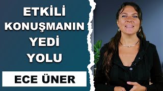 ETKİLİ KONUŞMANIN 7 YOLU - ECE ÜNER