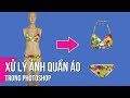 Xử Lý Ảnh Quần Áo Trong Photoshop | Thùy Uyên