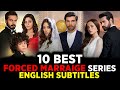 10 Best FORCED MARRAIGE Turkish Series with English Subtitles