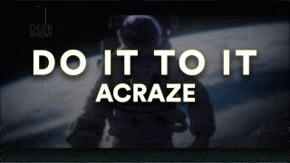 Acraze - Do It To It Ft. Cherish Lyrics