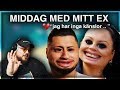 MIDDAG MED MITT EX: &quot;JAG HAR INGA KÄNSLOR&quot; **HAHAH**