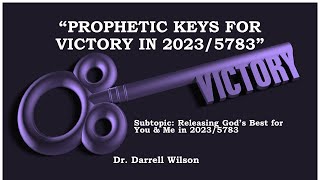 * Message Title :Prophetic Keys for Victory in 2023 / 5783