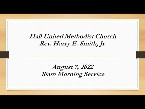 Hall UMC 08-07-2022 10am
