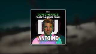 Dj Antoine Ft. Eric Zayne & Jimmi The Dealer - Loved Me Once (Filatov & Karas Remix)
