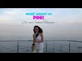 What about us — Pink (Sax сover)