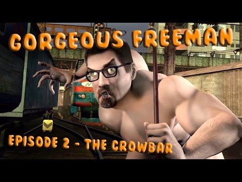 Gorgeous Freeman - Episode 2 - The Crowbar