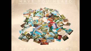 Watch Have You Heard Where You Want Me video