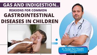 Common Digestive Problems In Kids Dr. Parijat Ram Tripathi Ankura Hospitals
