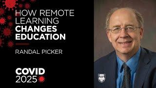 COVID 2025  How an explosion in remote learning changes education - Randal Picker on COVID 19