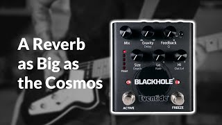 Introducing Eventide Blackhole Pedal: A Reverb as Big as the Cosmos