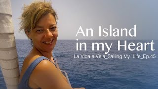 Ep45 AN ISLAND IN MY HEART. Sailing Mediterranean Sea. Ponza_Ventutene. Italy
