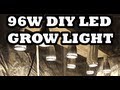 96w DIY LED Grow Light - How to build it for $57