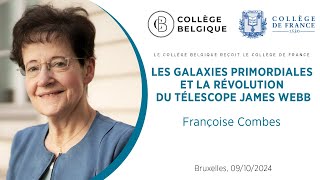 Les Galaxies Primordiales Et La Révolution Du Télescope James Webb, Par Françoise Combes
