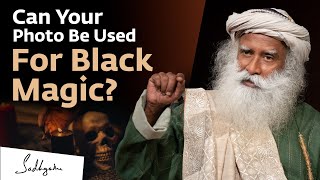 Can Someone Do Black Magic On You With Your Photo? | Sadhguru Answers