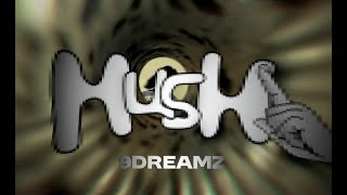 9Dreamz - Hush Music Video Dir