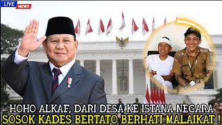 Kades Hoho Alkaf Dari Desa Ke Istana Negara Sosok Bertato Hati Malaikat