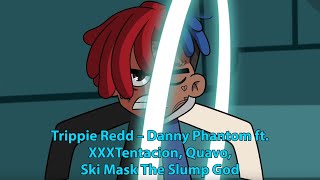 Trippie Redd Danny Phantom Ft. Xtentacion, Quavo, Ski Mask The Slump God