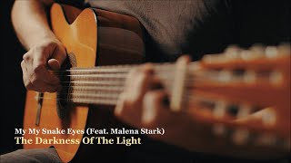 My My Snake Eyes (Feat. Malena Stark) - The Darkness Of The Light