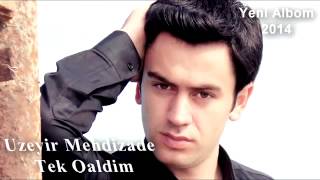 Uzeyir Mehdizade Tek Qaldim Yep Yeni 2014