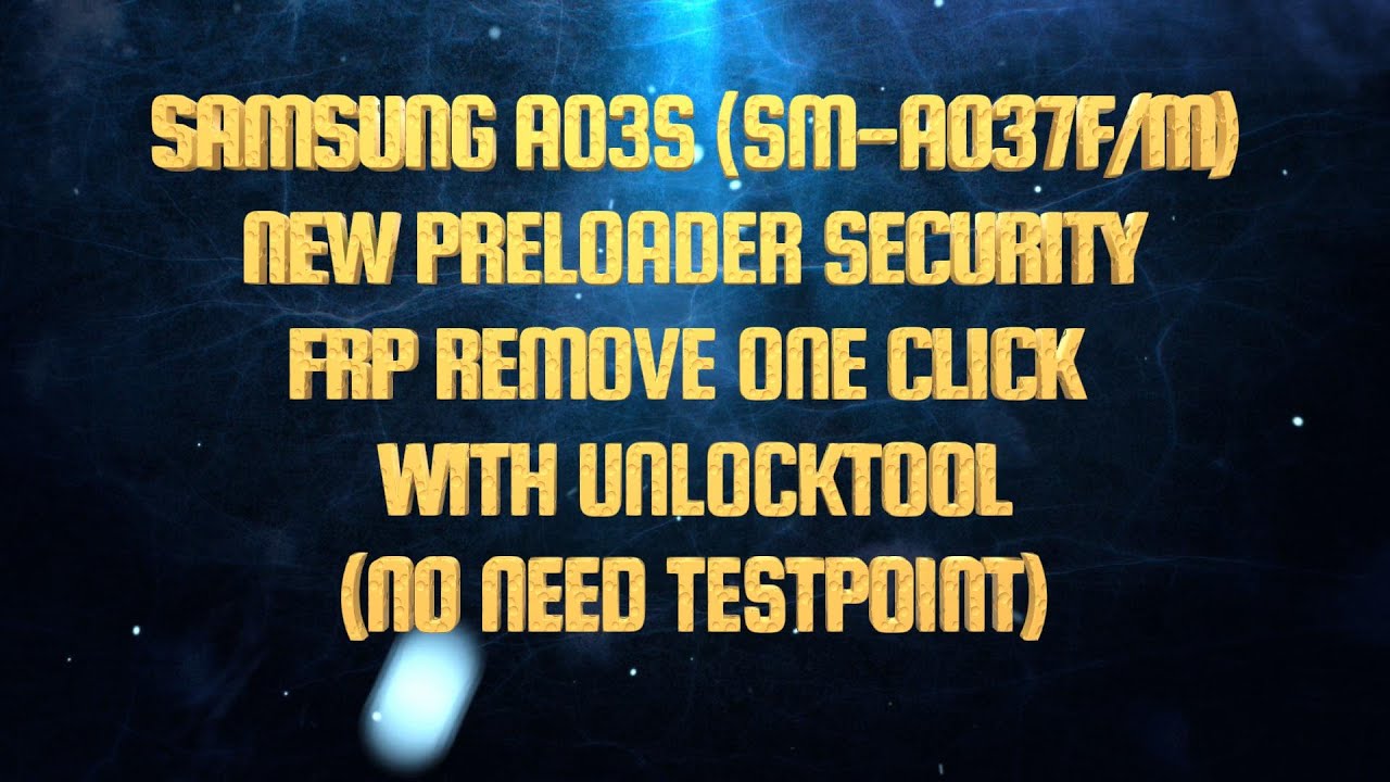 SAMSUNG A03S SM-A037F/M NEW PRELOADER SECURITY FRP SAMSUNG A03S SM-A037F/M NEW PRELOADER SECURITY FRP