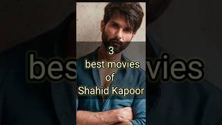 3 Best Movies Of Shahid Kapoor