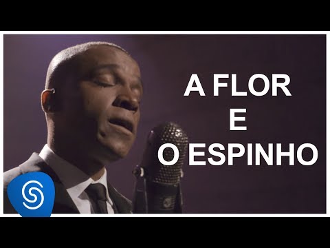 A Flor E O Espinho Video