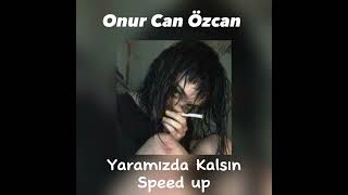 Onur Can Özcan - Yaramızda Kalsın Speed Up