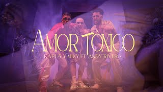 Kapla Y Miky, Andy Rivera - Amor Toxico