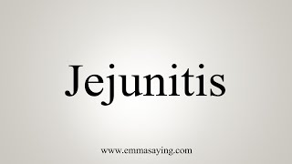 How To Say Jejunitis
