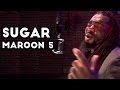 Maroon 5 - Sugar (DSharp Cover)