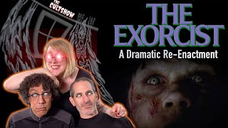 The Exorcist - A Live "Dramatic" Re-Enactment