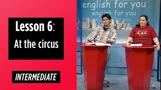 Intermediate Levels - Lesson 6 At The Circus