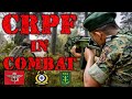 How CRPF Used in COMBAT ? Central Reserve Police Force